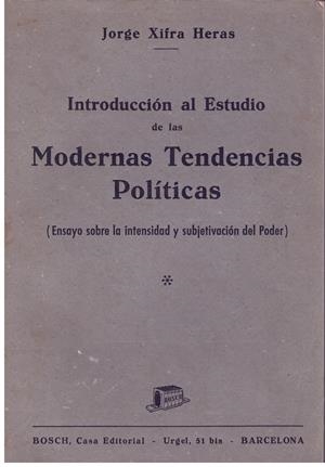 INTRODUCCION AL ESTUDIO DE LAS MODERNAS TENDENCIAS POLITICAS | 9999900188479 | HERAS XIFRA, JORGE | Libros antiguos y de segunda mano con historia