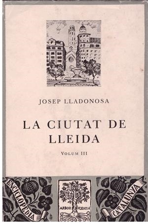 LA CIUTAT DE LLEIDA VOL III | 9999900188547 | LLADONOSA, JOSEP | Libros antiguos y de segunda mano con historia