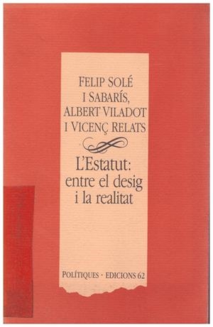 L'ESTATUT: ENTRE EL DESIG I LA REALITAT | 9999900188639 | SOLÈ I SABARIS, FELIP/ VILADOT, ALBERT/ RELATS, VICENÇ | Libros antiguos y de segunda mano con historia