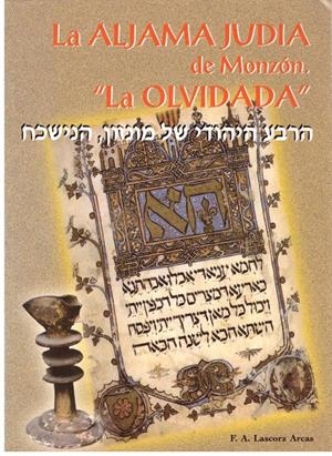 La aljama judía de Monzón, la olvidada | 9999900189353 | Lascorz Arcas, Francisco Andrés | Libros antiguos y de segunda mano con historia