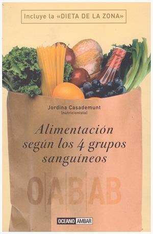 ALIMENTACIÓN SEGÚN LOS 4 GRUPOS SANGUÍNEOS | 9999900190861 | Casademunt, Jordina | Libros antiguos y de segunda mano con historia