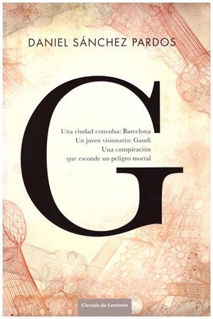 G (LA NOVELA DE GAUDÍ) | 9999900191769 | Sánchez Pardos, Daniel | Libros antiguos y de segunda mano con historia
