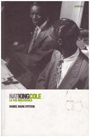 NAT KING COLE. LA VOZ INOLVIDABLE | 9999900192155 | Mark Epstein, Daniel | Libros antiguos y de segunda mano con historia
