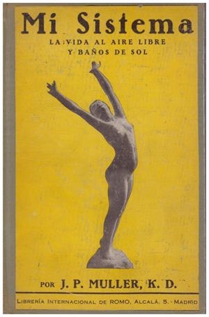 MI SISTEMA. LA VIDA AL AIRE LIBRE Y BAÑOS DE SOL | 9999900192179 | Muller, J.P | Libros antiguos y de segunda mano con historia