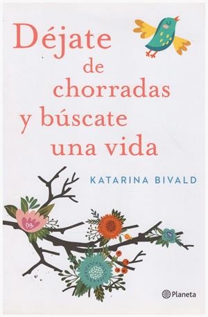 DÉJATE DE CHORRADAS Y BÚSCATE LA VIDA | 9999900192681 | Bivald, Katarina | Libros antiguos y de segunda mano con historia