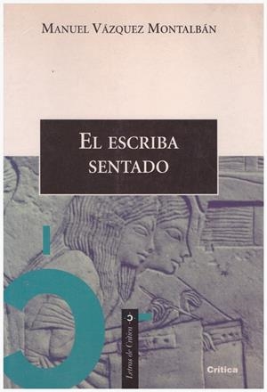 EL ESCRIBA SENTADO | 9999900192742 | Vázquez Montalbán, Manuel | Libros antiguos y de segunda mano con historia