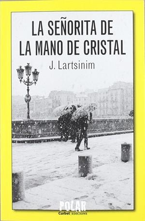 LA SEÑORITA DE LA MANO DE CRISTAL | 9999900193244 | LARTSINIM, J | Libros antiguos y de segunda mano con historia