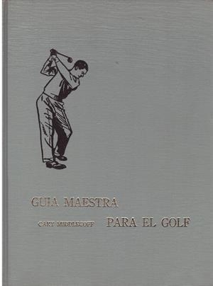 GUIA MAESTRA PARA EL GOLF | 9999900194159 | MIDDLECOFF, CARY | Libros antiguos y de segunda mano con historia