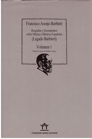 BIOGRAFIAS Y DOCUMENTOS SOBRE MUSICA Y MUSICOS ESPAÑOLES ( LEGADO BARBIERI) VOL I | 9999900194951 | ASENJO, BERBIERI FRANCISCO | Libros antiguos y de segunda mano con historia