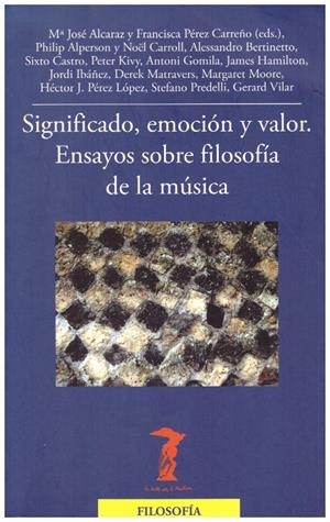SIGNIFICADO, EMOCIÓN Y VALOR. ENSAYOS SOBRE FILOSOFÍA DE LA MÚSICA | 9999900195323 | VV.AA | Libros antiguos y de segunda mano con historia