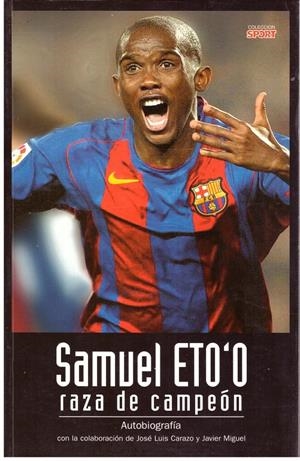 SAMUEL ETO'O RAZA DE CAMPEON | 9999900195750 | Eto'o, samuel / Carazo, Jose luis / Miguel, Javier | Libros antiguos y de segunda mano con historia