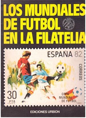 LOS MUNDIALES DE FUTBOL EN LA FILATELIA | 9999900197471 | Lorente, Luis Maria | Libros antiguos y de segunda mano con historia