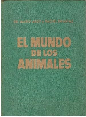 EL MUNDO DE LOS ANIMALES TOMO I | 9999900198393 | Ardit, Mario y Kwartaz, Rachel | Libros antiguos y de segunda mano con historia