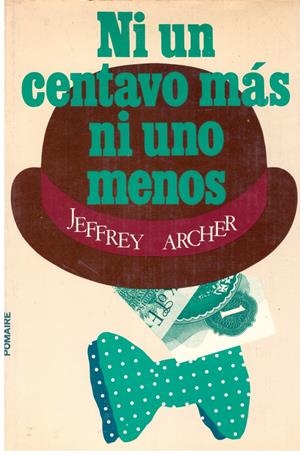 NI UN CENTAVO MAS NI UNO MENOS | 9999900198560 | Archer, Jeffrey | Libros antiguos y de segunda mano con historia