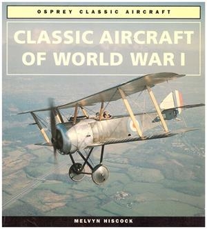 CLASSIC AIRCRAFT OF WORLD WAR I | 9999900198591 | Hiscock, Melvyn | Libros antiguos y de segunda mano con historia