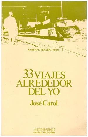 33 VIAJES ALREDEDOR DEL YO | 9999900198690 | Carol, José | Libros antiguos y de segunda mano con historia