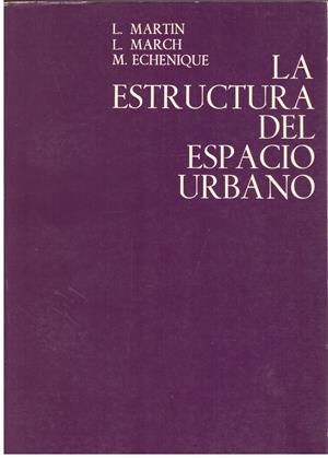 LA ESTRUCTURA DEL ESPACIO URBANO | 9999900198942 | Martin, L. / March, l. / Echenique, M. | Libros antiguos y de segunda mano con historia