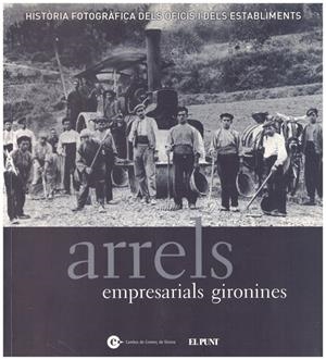 ARRELS EMPRESARIALS GIRONINES | 9999900199079 | Aragó i Masó, Narcís-Jordi; Enric Mirambell i Belloc | Libros antiguos y de segunda mano con historia