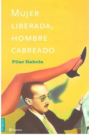 Mujer liberada, hombre cabreado | 9999900199499 | Pilar Rahola | Libros antiguos y de segunda mano con historia