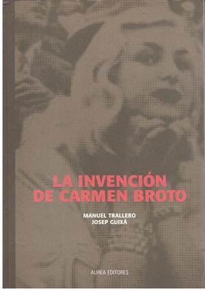La invención de Carmen Broto | 9999900199512 | Trallero de Arriba, Manuel / Guixá Cerdá, José Enrique | Libros antiguos y de segunda mano con historia