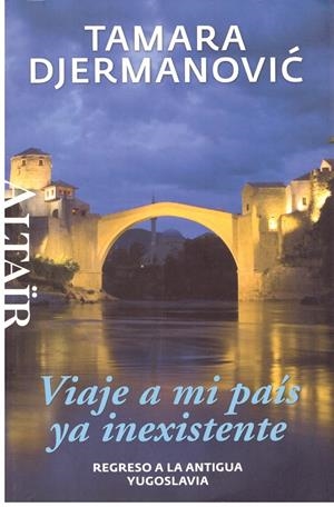 Viaje a mi país ya inexistente | 9999900199567 | Djermanovic, Tamara | Libros antiguos y de segunda mano con historia