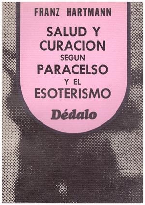 SALUD Y CURACIÓN SEGÚN PARACELSO Y EL ESOTERISMO | 9999900200072 | Hartmann, Franz | Libros antiguos y de segunda mano con historia