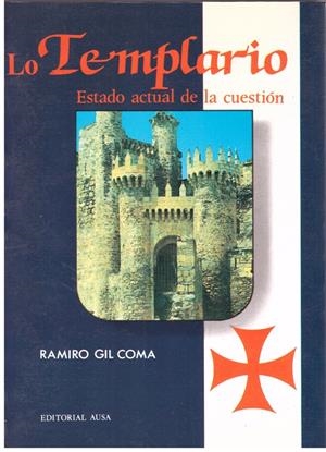LO TEMPLARIO ESTADO ACTUAL DE LA CUESTION | 9999900200317 | Gil Coma, Ramiro | Libros antiguos y de segunda mano con historia