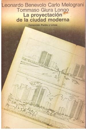LA PROYECTACION DE LA CIUDAD MODERNA | 9999900201437 | Benevolo, Leonardo / Melograni, Carlo / Longo, Giura Tommaso | Libros antiguos y de segunda mano con historia