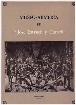 MUSEO-ARMERIA DE D. JOSE ESTRUCH Y CUMELLA | 9999900201727 | Mora Amell, Eduardo de | Libros antiguos y de segunda mano con historia