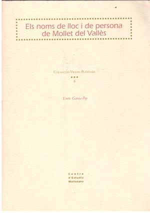 ELS NOMS DE LLOC I DE PERSONA DE MOLLET DEL VALLÈS | 9999900201833 | Pey, Garcia Enric | Libros antiguos y de segunda mano con historia
