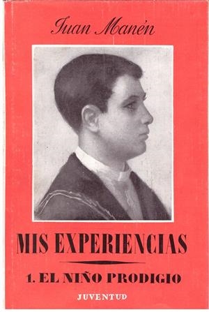 MIS EXPERIENCIAS TOMO 1 EL NIÑO PRODIGIO | 9999900202243 | Manen, Juan | Libros antiguos y de segunda mano con historia