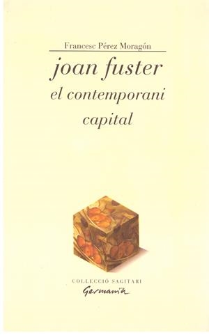  JOAN FUSTER EL CONTEMPORANI CAPITAL | 9999900203059 | Moragon, Perez Francesc | Libros antiguos y de segunda mano con historia