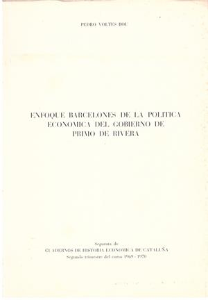 ENFOQUE BARCELONES DE LA POLITICA ECONOMICA DEL GOBIERNO DE PRIMO DE RIVERA | 9999900204162 | Voltes Bou, Pedro | Libros antiguos y de segunda mano con historia