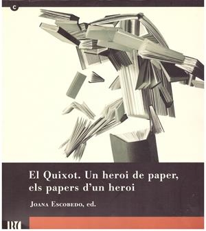 EL QUIXOT. UN HEROI DE PAPER, ELS PAPERS D'UN HEROI | 9999900204452 | Escobedo, Joana | Libros antiguos y de segunda mano con historia