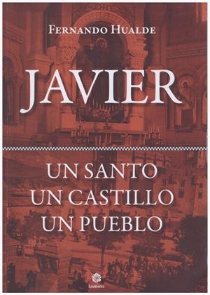 JAVIER. UN SANTO, UN CASTILLO, UN PUEBLO | 9999900204582 | Hualde, Fernando | Libros antiguos y de segunda mano con historia