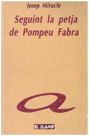 SEGUINT LA PETJA DE POMPEU FABRA | 9999900205985 | Miracle, Josep | Libros antiguos y de segunda mano con historia