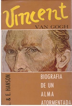 VINCENT VAN GOGH BIOGRAFIA DE UN ALMA ATORMENTADA | 9999900206296 | Hanson, Elizabeth / Hanson, Lawrence | Libros antiguos y de segunda mano con historia