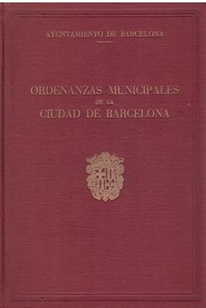 ORDENANZAS MUNICIPALES DE LA CIUDAD DE BARCELONA | 9999900207705 | Libros antiguos y de segunda mano con historia