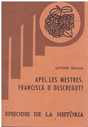 APEL.LES MESTRES: FRANCISCÀ O DESCREGUT ? | 9999900210880 | Boada, Antoni | Libros antiguos y de segunda mano con historia