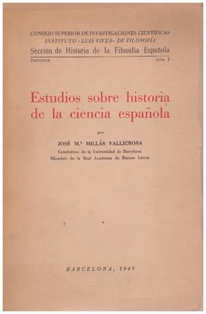 ESTUDIOS SOBRE HISTORIA DE LA CIENCIA ESPAÑOLA | 9999900211399 | Millás Vallichosa, José Mª | Libros antiguos y de segunda mano con historia