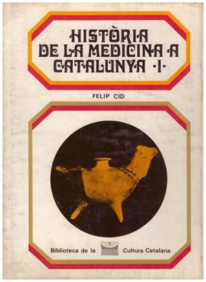 HISTÒRIA DE LA MEDICINA A CATALUNYA 1 | 9999900211443 | Cid, Felip | Libros antiguos y de segunda mano con historia