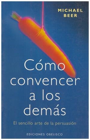 Cómo convencer a los demás | 9999900211993 | BEER, MICHAEL | Libros antiguos y de segunda mano con historia