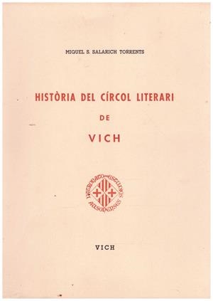 HISTÒRIA DEL CÍRCOL LITERARI DE VICH | 9999900212860 | Salarich Torrent, Miguel | Libros antiguos y de segunda mano con historia