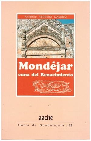 MONDEJAR CUNA DEL RENACIMIENTO | 9999900213508 | Herrera, Casado Antonio | Libros antiguos y de segunda mano con historia