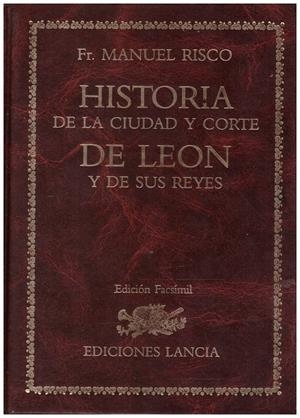 HISTORIA DE LA CIUDAD Y CORTE DE LEON, Y DE SUS REYES | 9999900213867 | Risco, Manuel | Libros antiguos y de segunda mano con historia