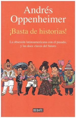 ¡ BASTA DE HISTORIAS! | 9999900214048 | Oppenheimer, Andres | Libros antiguos y de segunda mano con historia