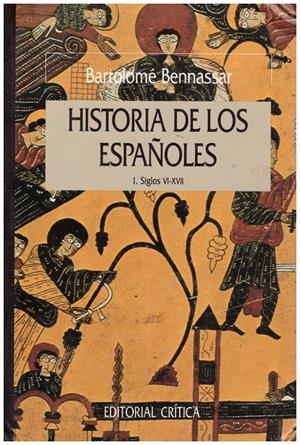 HISTORIA DE LOS ESPAÑOLES TOMO I SIGLOS VI-XVII | 9999900214239 | Bennassar, Bartolome | Libros antiguos y de segunda mano con historia