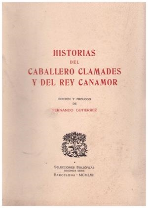HISTORIAS DEL CABALLERO CLAMADES Y DEL REY CANAMOR | 9999900214314 | Gutierrez, Fernando | Libros antiguos y de segunda mano con historia