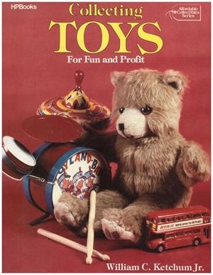 COLLECTING TOYS. For fun and profit | 9999900214994 | William C. Ketchum Jr | Libros antiguos y de segunda mano con historia