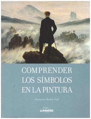 COMPRENDER LOS SIMBOLOS EN LA PINTURA | 9999900215090 | Barbe-Gall, Françoise | Libros antiguos y de segunda mano con historia